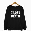 Merch Silence Equals Death Sweatshirt