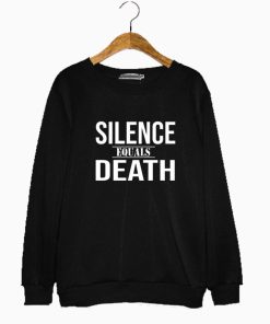 Merch Silence Equals Death Sweatshirt