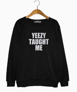 Merch Word Yeezy Taught Me Sweatshirt
