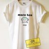 More Tea Please Parody Tee Shirts