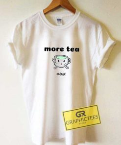 More Tea Please Parody Tee Shirts