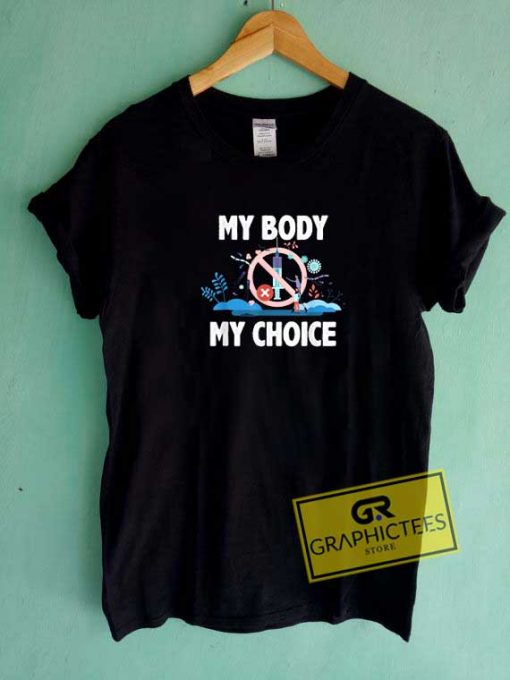 My Body My Choice Graphic Tee Shirts