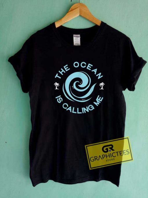 Ocean Is Calling Me Graphic Tee Shirts