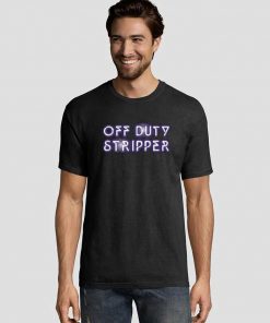 Off-Duty-Stripper-Tee-Shirts