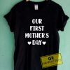 Our First Mothers Day Letter Tee Shirts