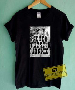 Poster Never Trust A Junkie Tee Shirts 