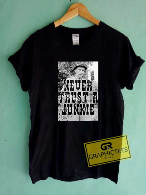 Poster Never Trust A Junkie Tee Shirts 