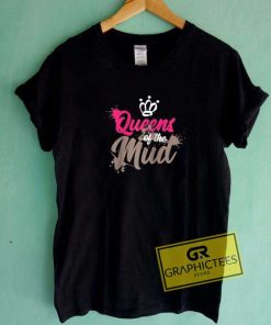 Queens Of The Mud Tee Shirts