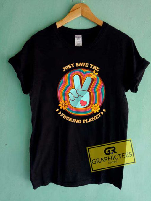 Save The Fucking Planet Tee Shirts