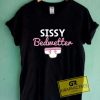 Sissy Bedwetter T Shirt 11 Sissy Bedwetter T Shirt