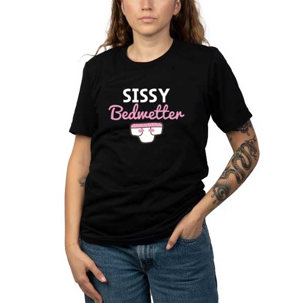 Sissy Bedwetter T Shirt 3 Sissy Bedwetter T Shirt