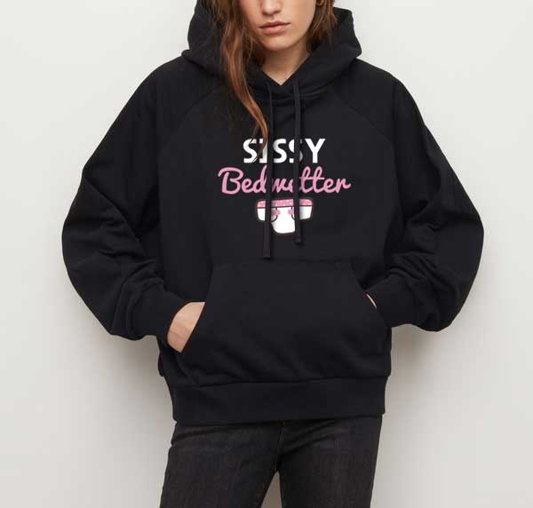 Sissy Bedwetter T Shirt 5 Hoodie Black Sissy Bedwetter