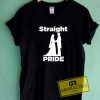 Straight Pride Parody Tee Shirts