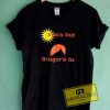 Suns Out Gingers Out Tee Shirts