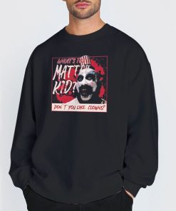 Sweatshirt Black Don't You Like Clowns Captain Spaulding T Shirt