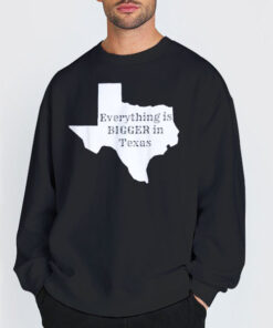 Sweatshirt Black Everything Is Big in Texas Quotes