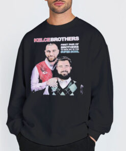Sweatshirt Black First Pair of Brothers Kelce Brothers Super Bowl