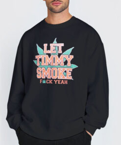 Sweatshirt Black Fuck Yeah Let Timmy Smoke