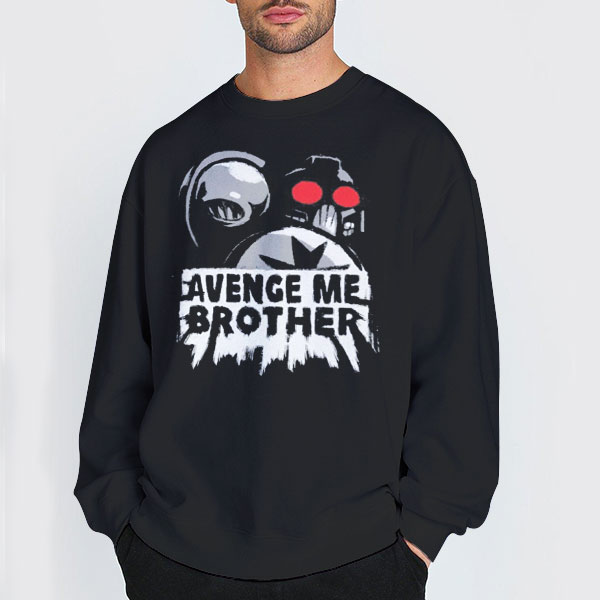 Funny Art Avenge Me Brother Shirt 3 Sweatshirt Black Funny Art Avenge Me Brother
