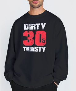 Funny Dirty 30 Shirts 6 Sweatshirt Black Funny Dirty 30 Shirts