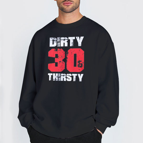 Funny Dirty 30 Shirts 3 Sweatshirt Black Funny Dirty 30 Shirts