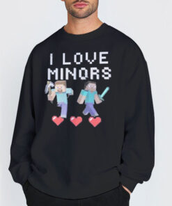 Sweatshirt Black Funny Meme I Love Minors Minecraft