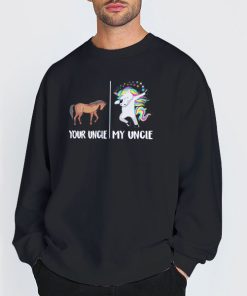 Sweatshirt Black Funny Your Uncle My Uncle Unicorn Shirt