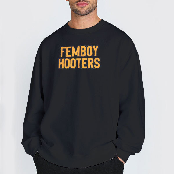 Hooters Cosplay Femboy Hooters Shirt 2 Sweatshirt Black Hooters Cosplay Femboy Hooters Shirt