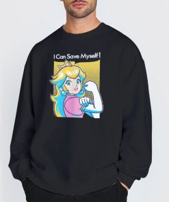 I Can Save Myself Princess Peach Shirt 6 Sweatshirt Black I Can Save Myself Princess Peach Shirt