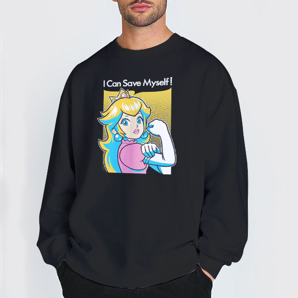 I Can Save Myself Princess Peach Shirt 3 Sweatshirt Black I Can Save Myself Princess Peach Shirt