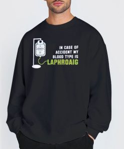 Sweatshirt Black In Case of Accident My Blood Type Is Laphroaig T Shirt
