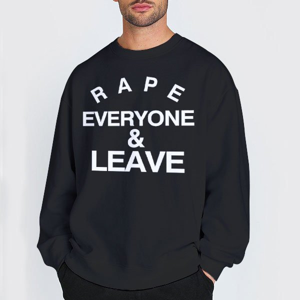 Logo Letter Rape Everyone and Leave Shirt 3 Sweatshirt Black Logo Letter Rape Everyone and Leave