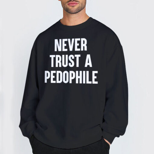 Sweatshirt Black Logo Never Trust a Pedophile