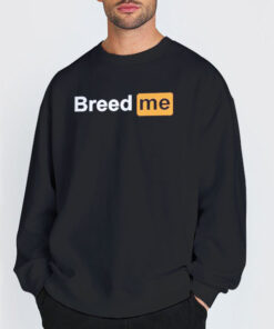 Sweatshirt Black Parody Porn Hub Logo Breed Me Shirt