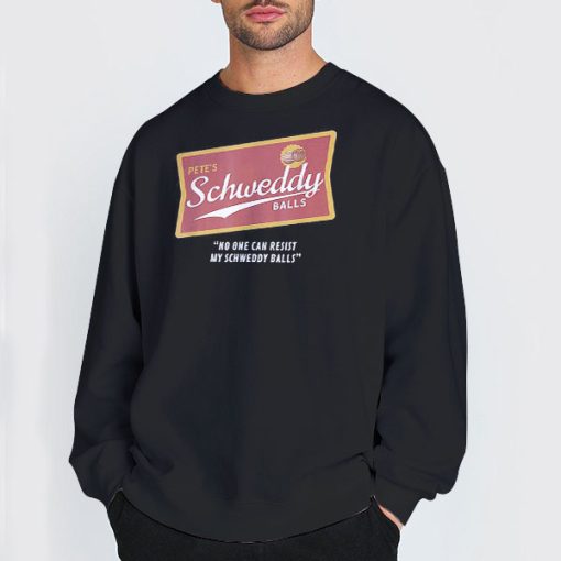 Sweatshirt Black Pete's No One Can Resist Schweddy Balls T Shirt