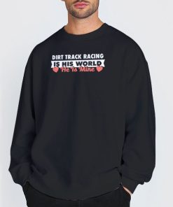 Sweatshirt Black The Dirt Track Racing Girlfriend Shirts