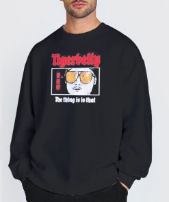 Sweatshirt Black Tigerbelly Merch the Thing Is Is That Shirt