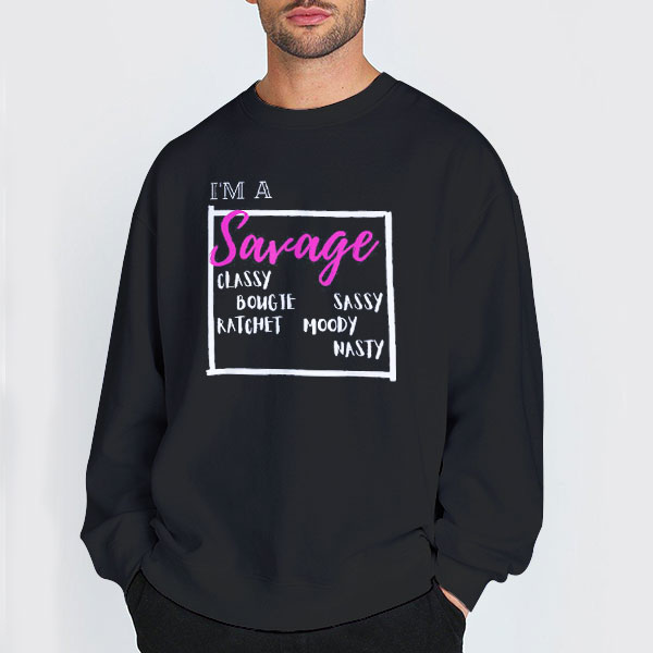 Typography Ima Savage Classy Bougie Ratchet Shirt 3 Sweatshirt Black Typography Ima Savage Classy Bougie Ratchet