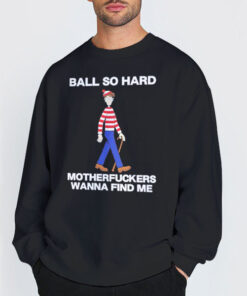 Sweatshirt Black Waldo Ball so Hard Mf Wanna Find Me