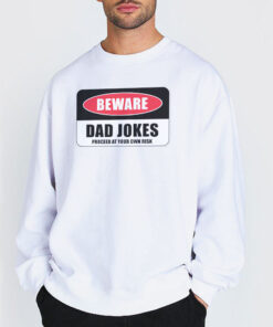 Sweatshirt white Funny Beware Dad Jokes