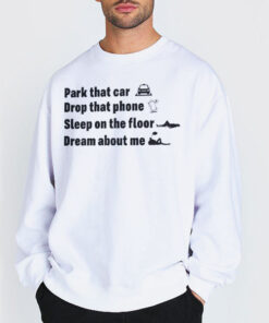 Sweatshirt white Funny Quote Park That Car Drop That Phone