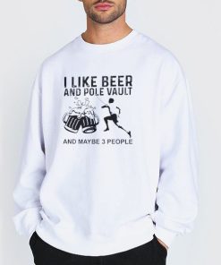 I Like Beer And Pole Vault Sweatshirt