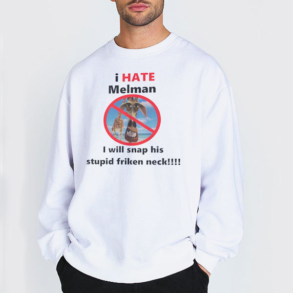 Madagascar Meme I Hate Melman Shirt 3 Sweatshirt white Madagascar Meme I Hate Melman