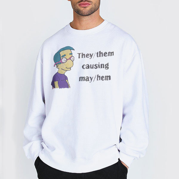 Milhouse Van Houten They Them Causing Mayhem Shirt 2 Sweatshirt white Milhouse Van Houten They Them Causing Mayhem