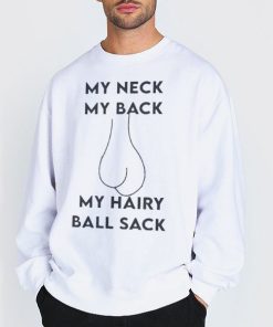 Sweatshirt white My Neck My Back My Hairy Ball Sack