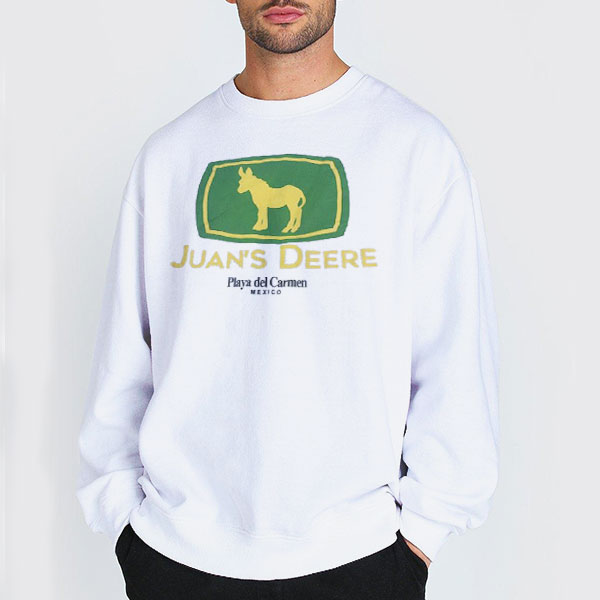 Playa Del Carmen Mexico Juan Deere Shirt 3 Sweatshirt white Playa Del Carmen Mexico Juan Deere