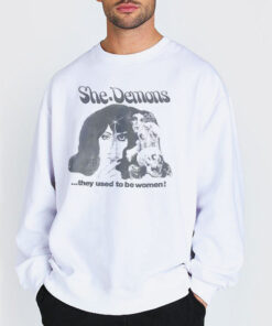She Demons They Used to Be Women Shirt 4 Sweatshirt white She Demons They Used to Be Women Shirt