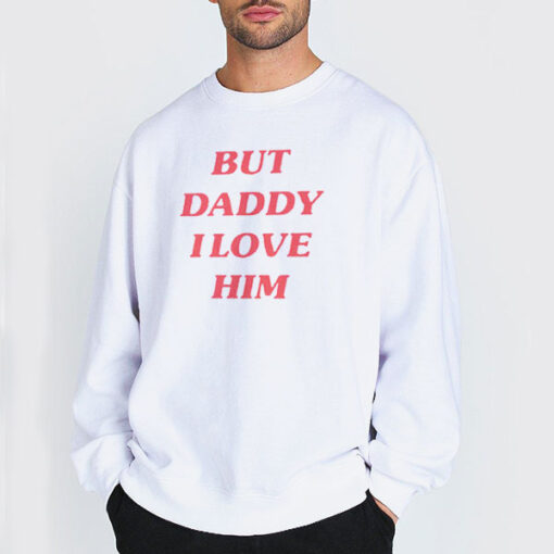 Sweatshirt white Slogan Alternative but Daddy I Love Him Shirt