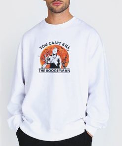 Sweatshirt white You Cant Kill the Boogeyman Halloween shirt