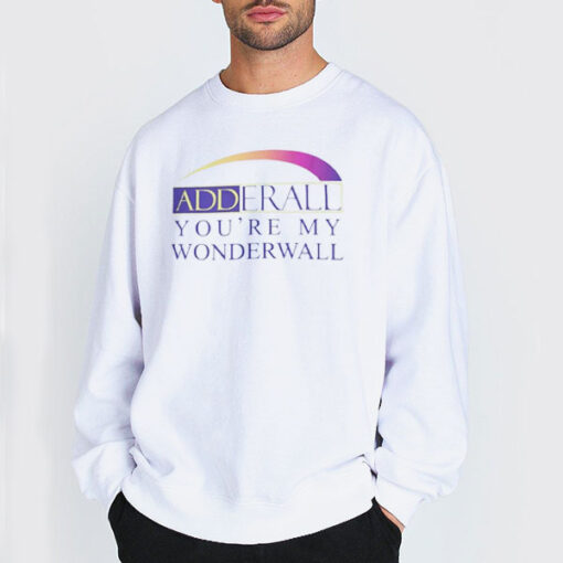 Sweatshirt white You're My Wonderwall Adderall